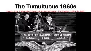 The Tumultuous 1960s