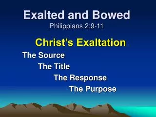 Exalted and Bowed Philippians 2:9-11