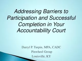 Darryl P. Turpin, MPA, CADC Pinwheel Group Louisville, KY