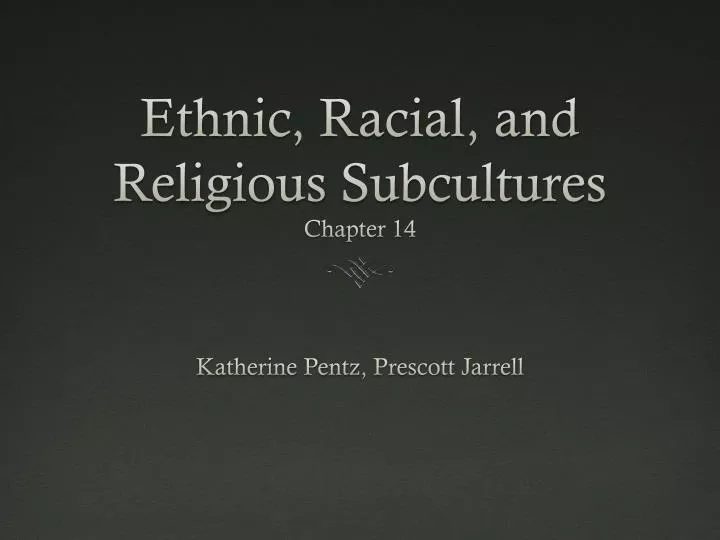 ethnic racial and religious subcultures chapter 14