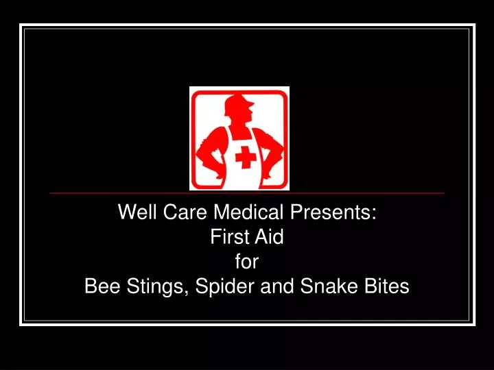 well care medical presents first aid for bee stings spider and snake bites