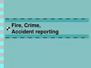 Fire, Crime, Accident reporting