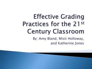 Effective Grading Practices for the 21 st C entury C lassroom