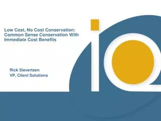 Low Cost, No Cost Conservation: Common Sense Conservation With Immediate Cost Benefits