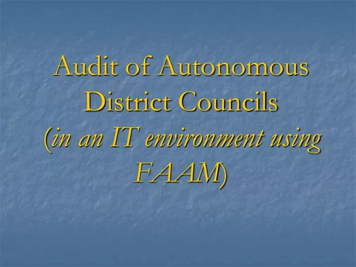 audit of autonomous district councils in an it environment using faam