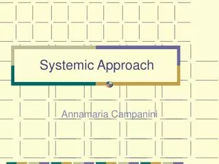 Systemic Approach