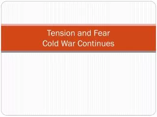 Tension and Fear Cold War Continues