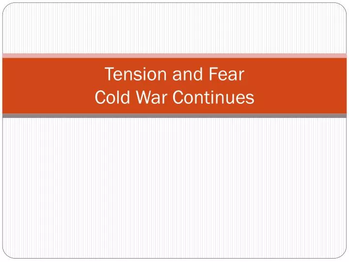 tension and fear cold war continues