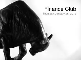 Finance Club Thursday, January 26, 2012