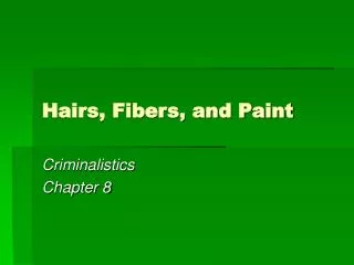 Hairs, Fibers, and Paint