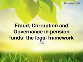 Fraud, Corruption and Governance in pension funds: the legal framework