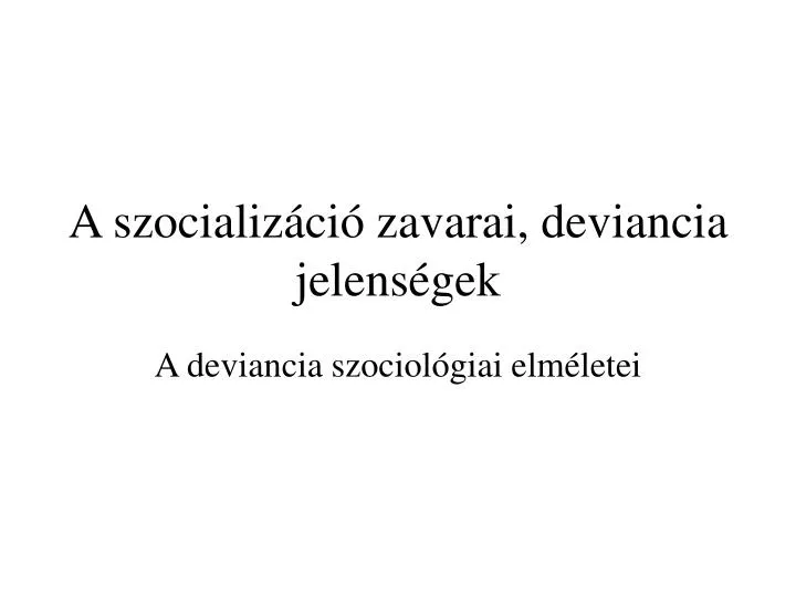 a szocializ ci zavarai deviancia jelens gek