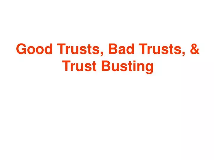 good trusts bad trusts trust busting