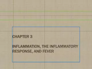 Chapter 3 Inflammation, the Inflammatory Response, and Fever