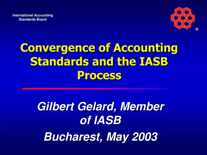 convergence of accounting standards and the iasb process