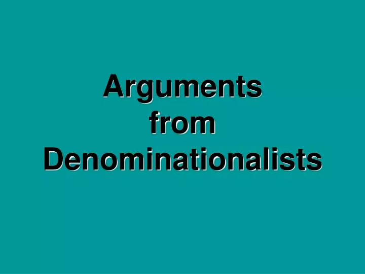 arguments from denominationalists