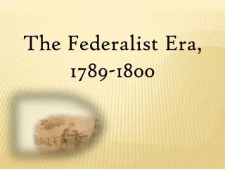 The Federalist Era, 1789-1800