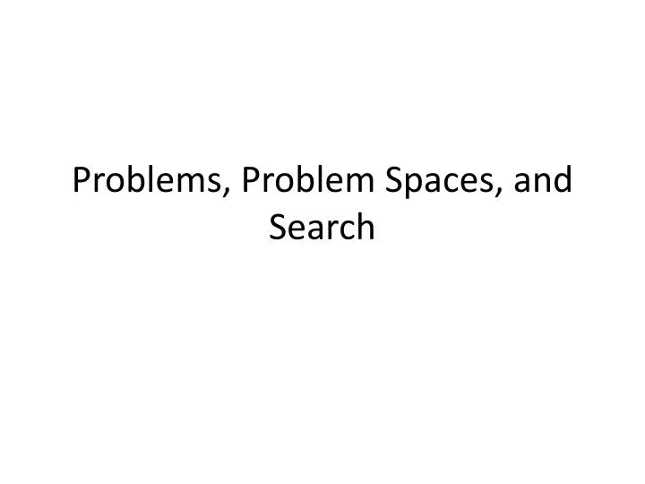 problems problem spaces and search