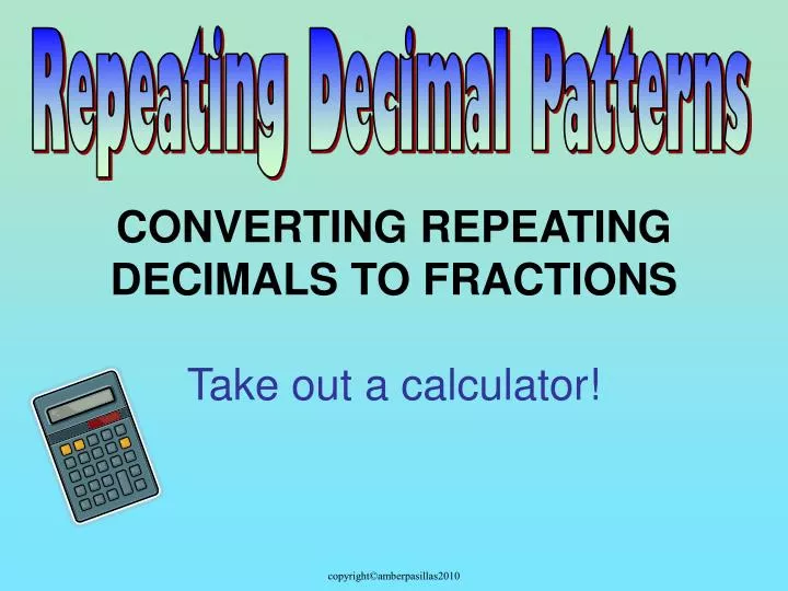 converting repeating decimals to fractions take out a calculator