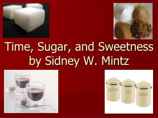 Time, Sugar , and Sweetness by Sidney W. Mintz
