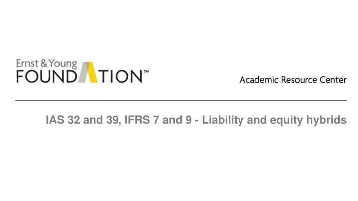 ias 32 and 39 ifrs 7 and 9 liability and equity hybrids