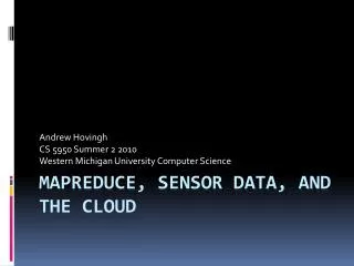 MapReduce , Sensor Data, and the Cloud