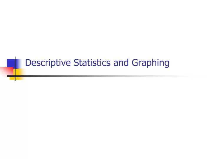 descriptive statistics and graphing