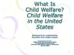 What Is Child Welfare? Child Welfare in the United States