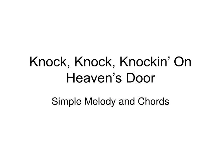 knock knock knockin on heaven s door