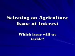 Selecting an Agriculture Issue of Interest