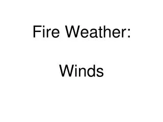 Fire Weather: Winds