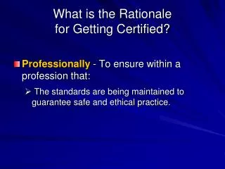 What is the Rationale for Getting Certified?