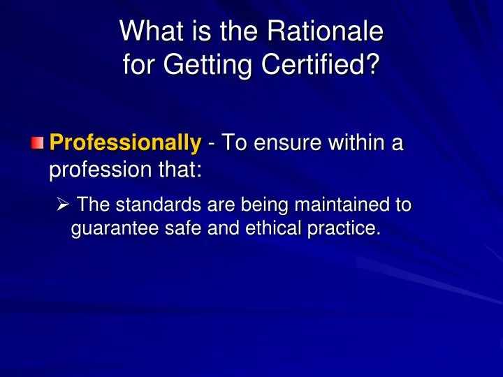what is the rationale for getting certified