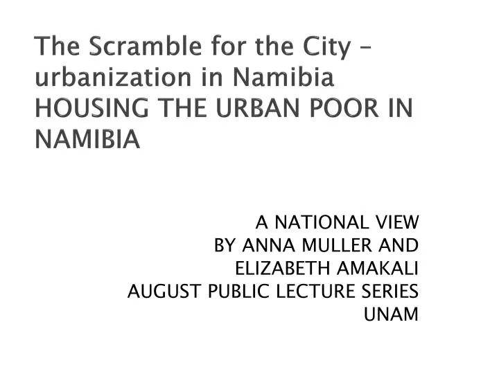 the scramble for the city urbanization in namibia housing the urban poor in namibia