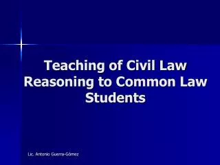 Teaching of Civil Law Reasoning to Common Law Students