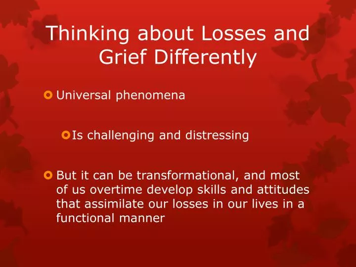 thinking about losses and grief differently