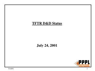 TFTR D&amp;D Status July 24, 2001