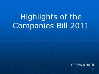 Highlights of the Companies Bill 2011 DEEPA KHATRI