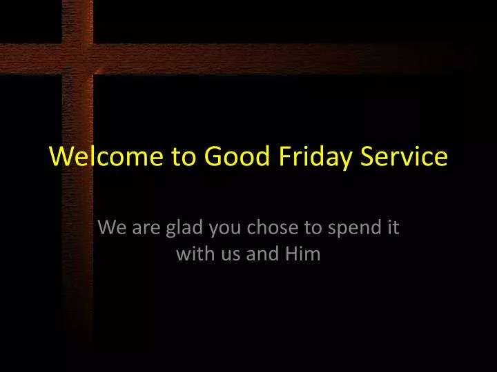 welcome to good friday service