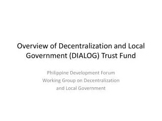 Overview of Decentralization and Local Government (DIALOG) Trust Fund