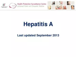 Hepatitis A Last updated September 2013