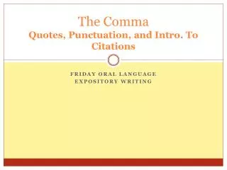 The Comma Quotes, Punctuation, and Intro. To Citations