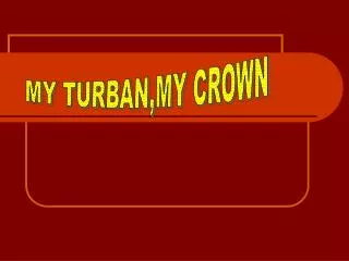 MY TURBAN,MY CROWN