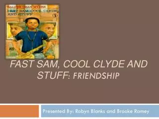 Fast Sam, Cool Clyde and stuff : Friendship