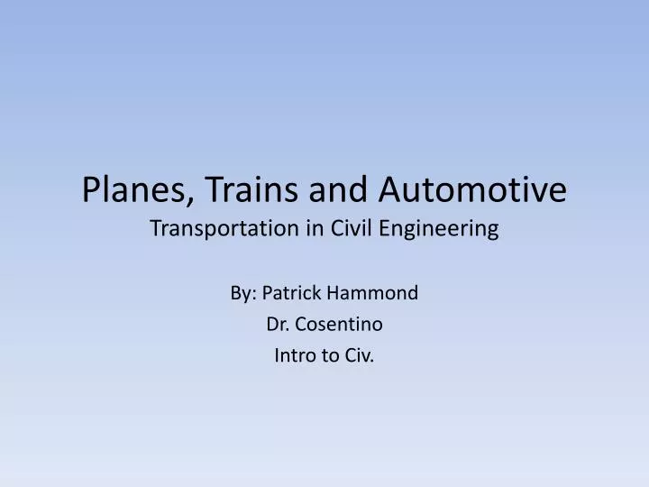 planes trains and automotive transportation in civil engineering