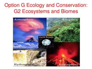 Option G Ecology and Conservation: G2 Ecosystems and Biomes