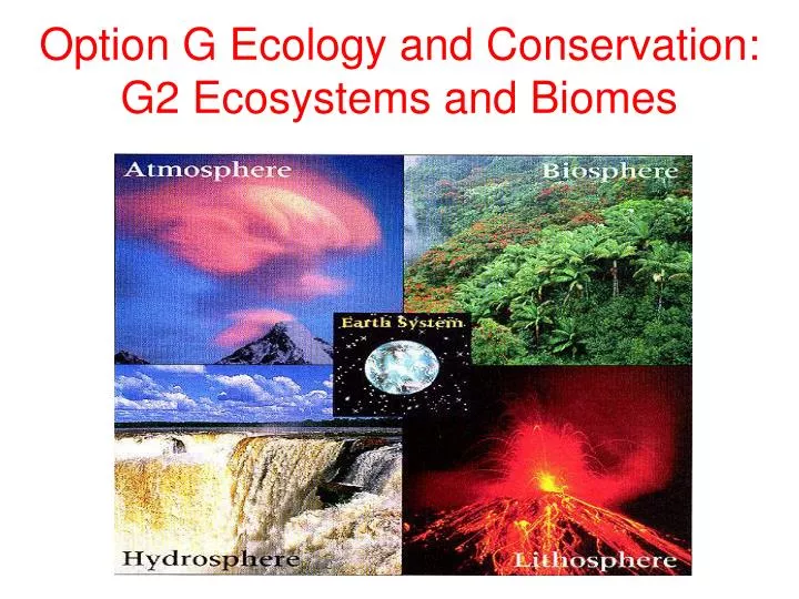 option g ecology and conservation g2 ecosystems and biomes