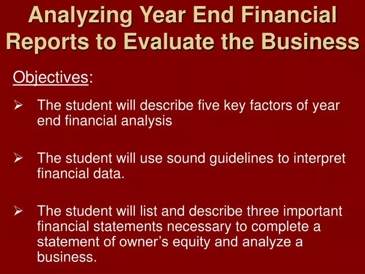 analyzing year end financial reports to evaluate the business