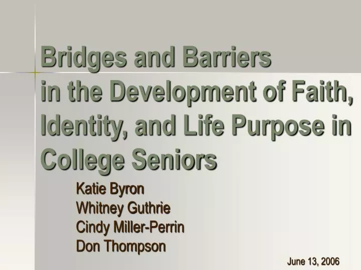 bridges and barriers in the development of faith identity and life purpose in college seniors
