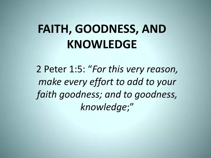 faith goodness and knowledge